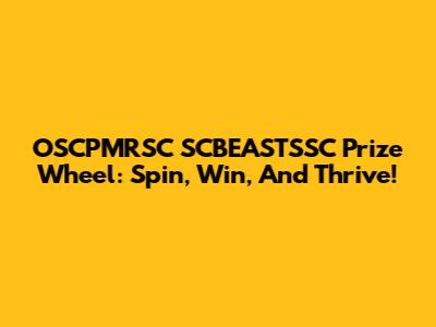 OSCPMRSC SCBEASTSSC Prize Wheel: Spin, Win, And Thrive!
