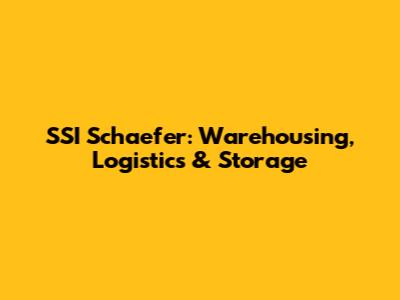 SSI Schaefer: Warehousing, Logistics & Storage